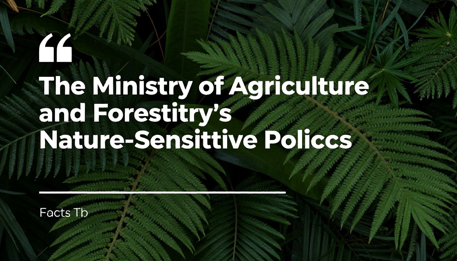 Gerçekler: Tarım ve Orman Bakanlığının Doğaya Duyarlı Politikaları*