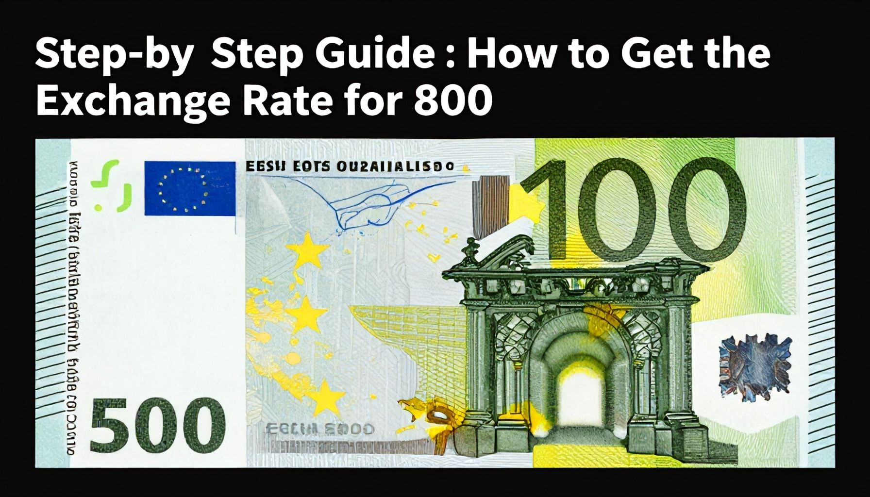 Step-by-Step Guide: How to Get the Best Exchange Rate for 800 Euros*