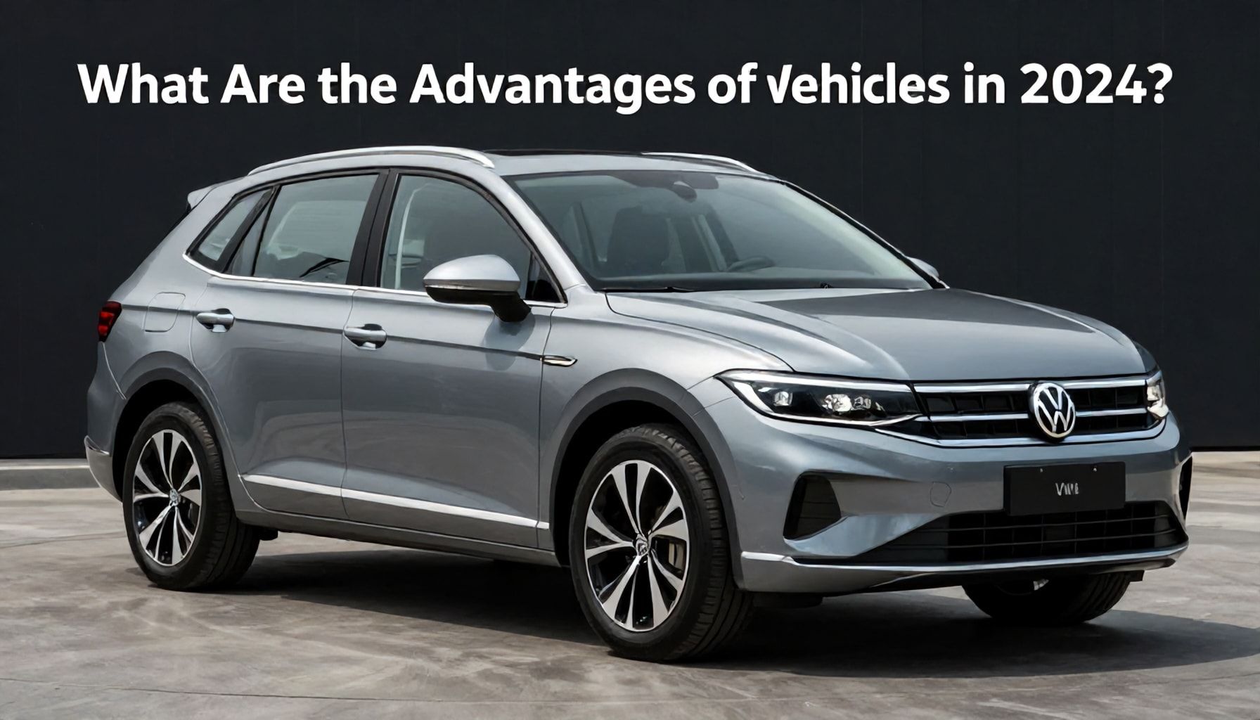 Volkswagen Araçlarının 2024'de Ne Avantajları Var?*