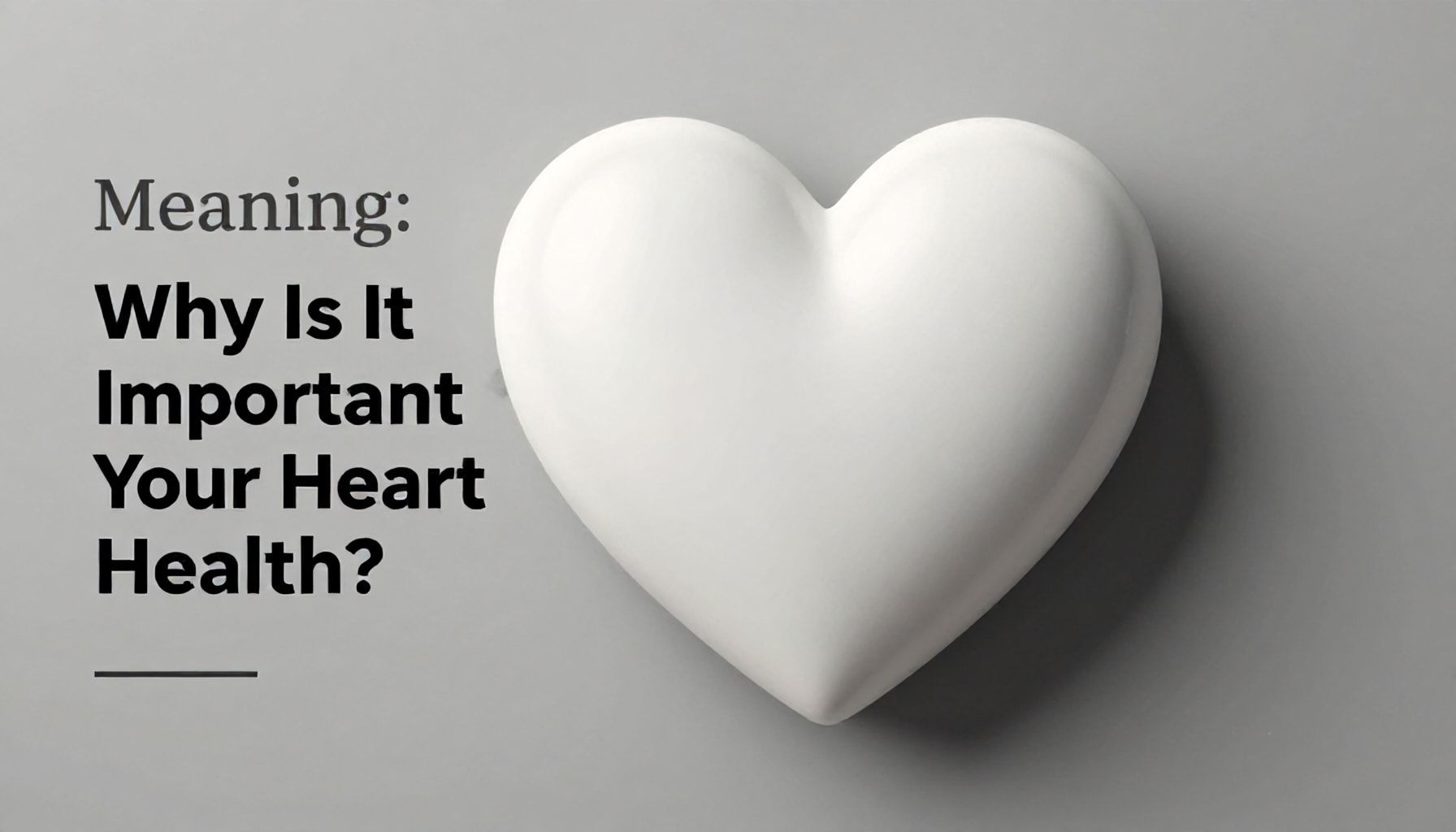 Beyaz Kalp Anlamı: Neden Kalp Sağlığınız İçin Önemli?*