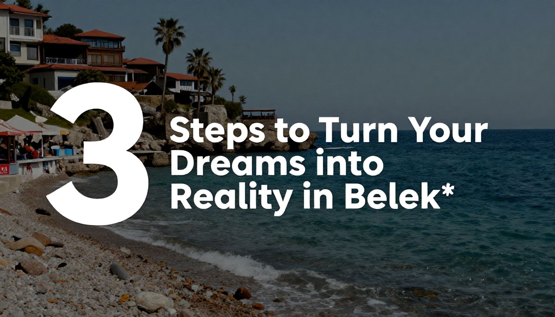 Belek’te Rüyalarınızı Gerçekleştirmek İçin 3 Adım*
