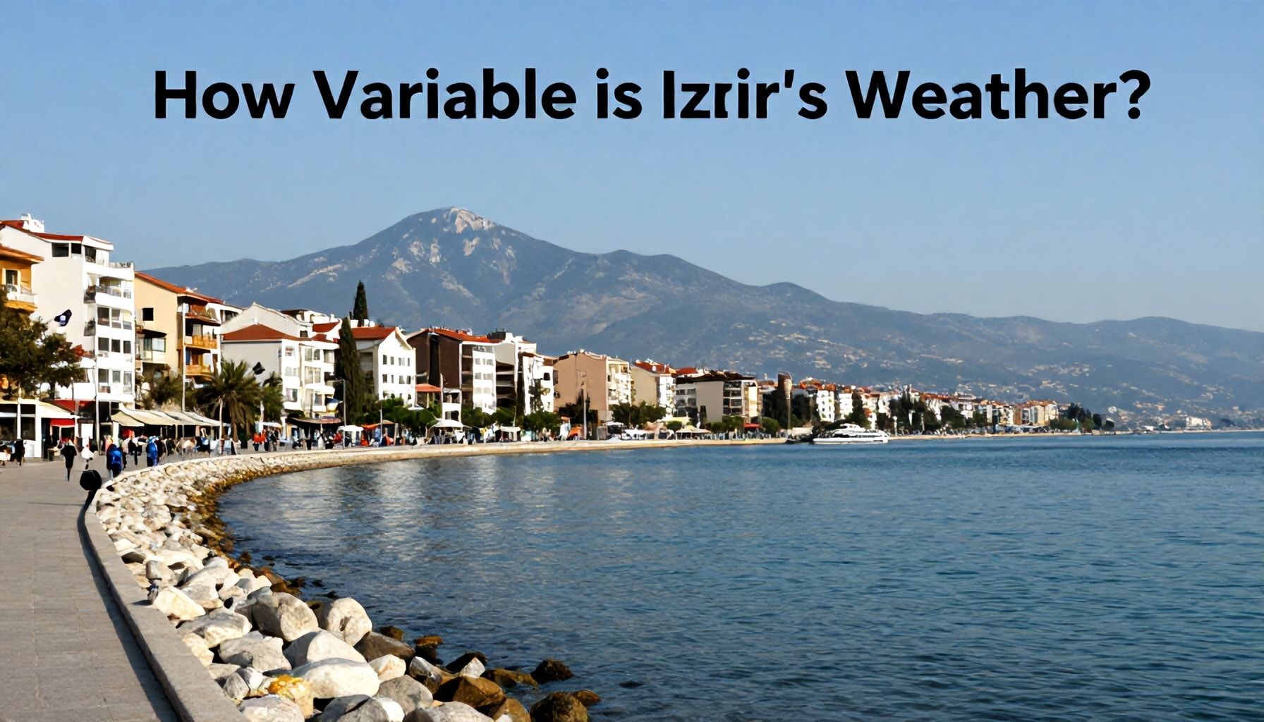 İzmir'in Hava Durumu Ne Kadar Değişken? Gerçekleri Keşfedin*
