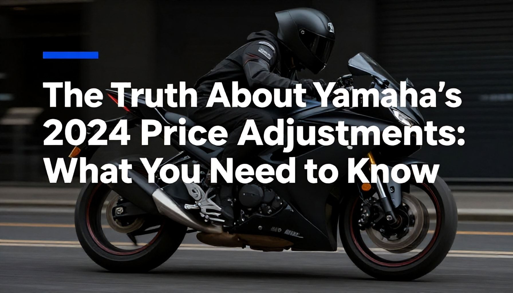 The Truth About Yamaha’s 2024 Price Adjustments: What You Need to Know*