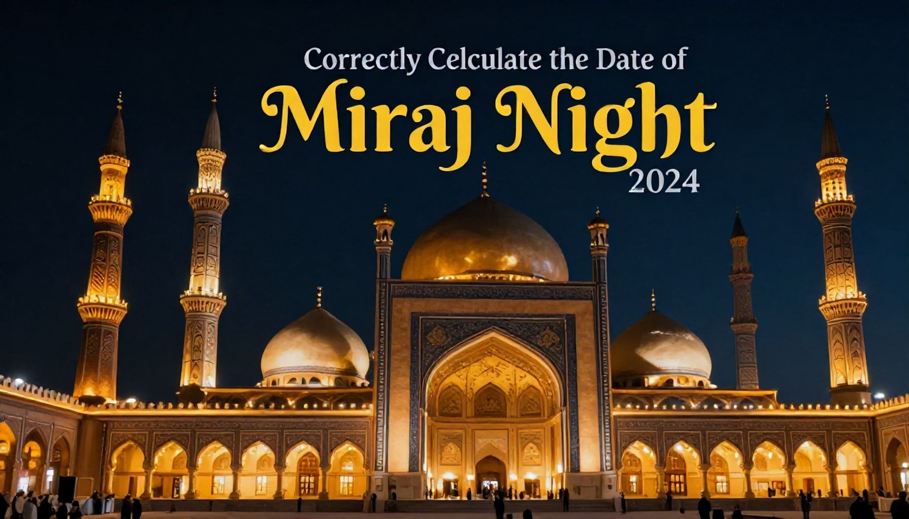 Keşfedin: Miraç Kandili 2024 Tarihini Doğru Hesaplayın ve Kutsal Gecede Ruhsal Temizliğe Kavuşun*