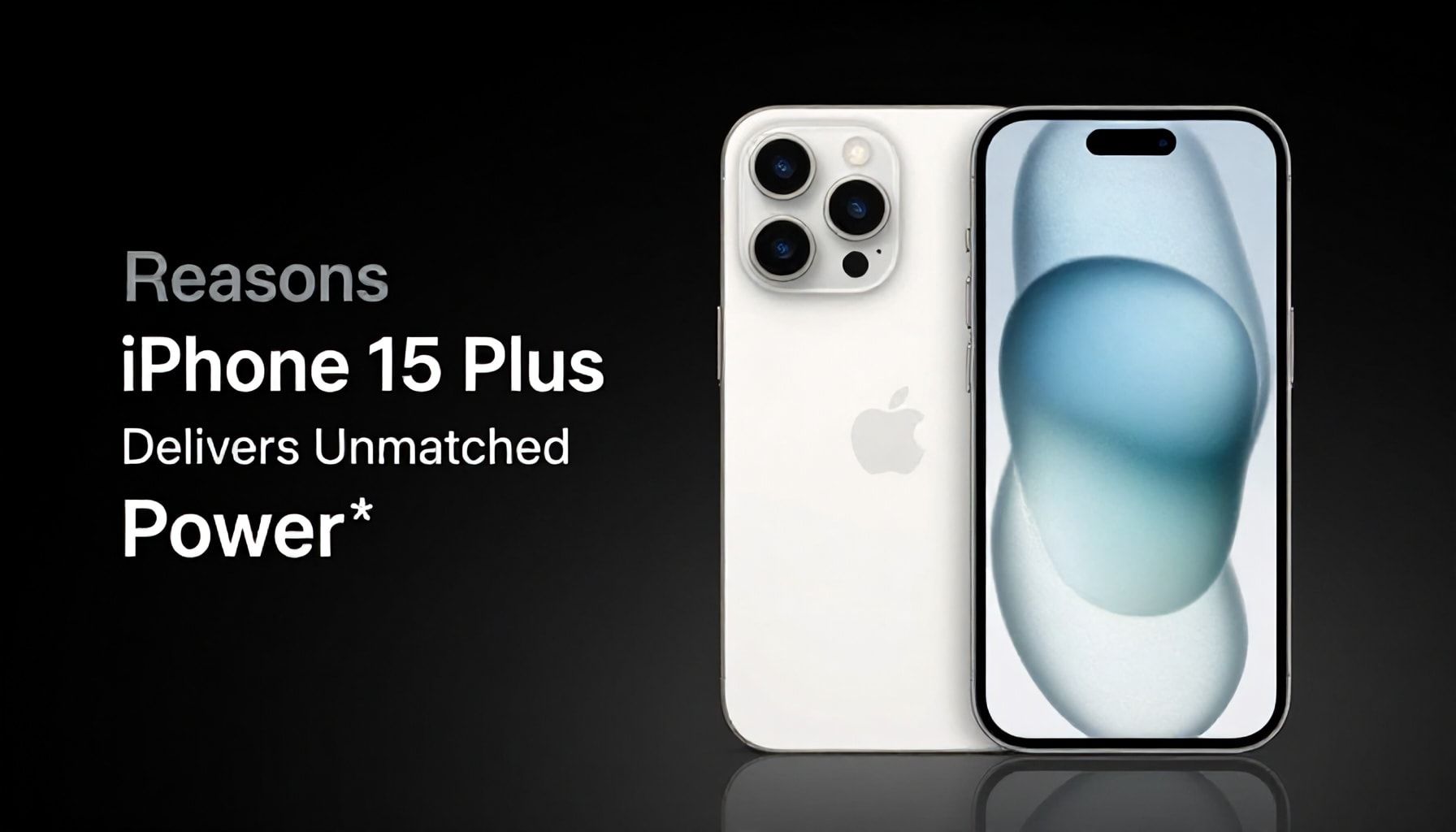 5 Reasons the iPhone 15 Plus Delivers Unmatched Power*