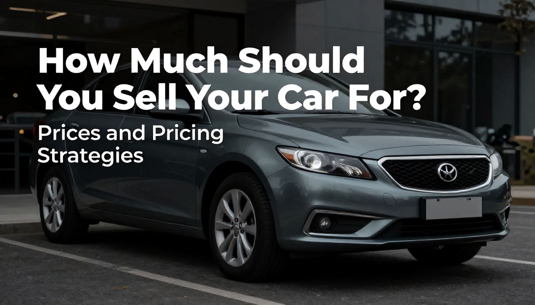 Arabam Kaç Para Verir? Fiyatları ve Fiyatlandırma Stratejileri*