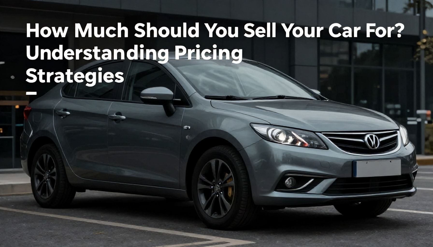 Arabam Kaç Para Verir? Fiyatlandırma Stratejilerini Anlamak*