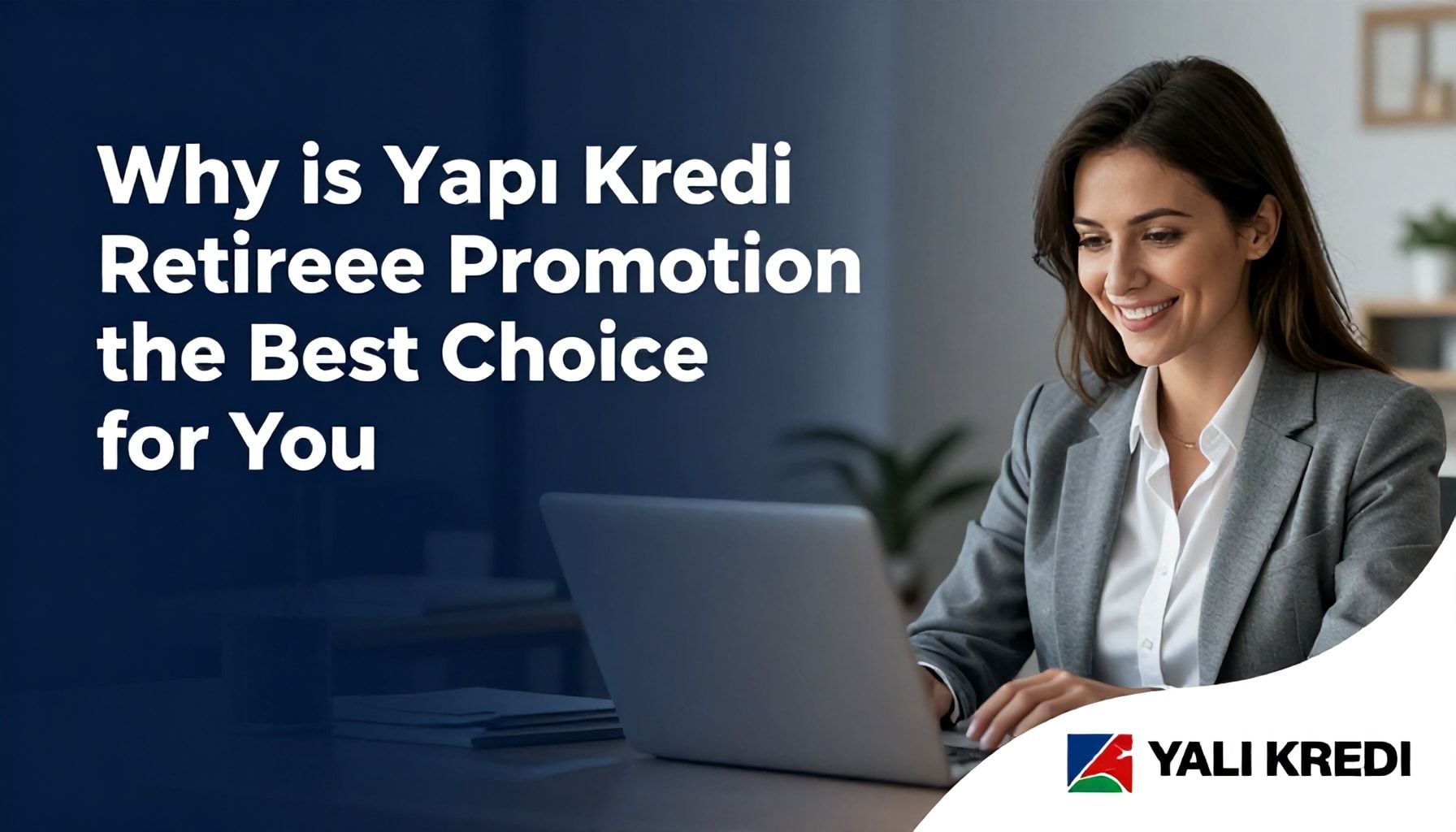 Neden Yapı Kredi Emekli Promosyonu Sizin İçin En İyi Seçim?*