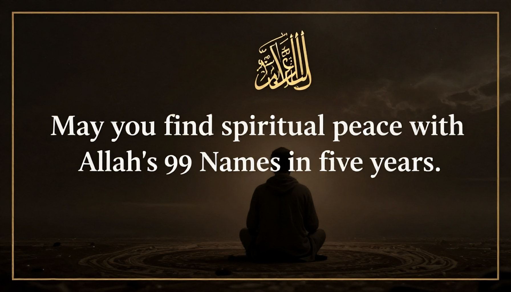 5 Yoldan Allah'ın 99 İsmiyle Ruhsal Barışa Kavuşun*