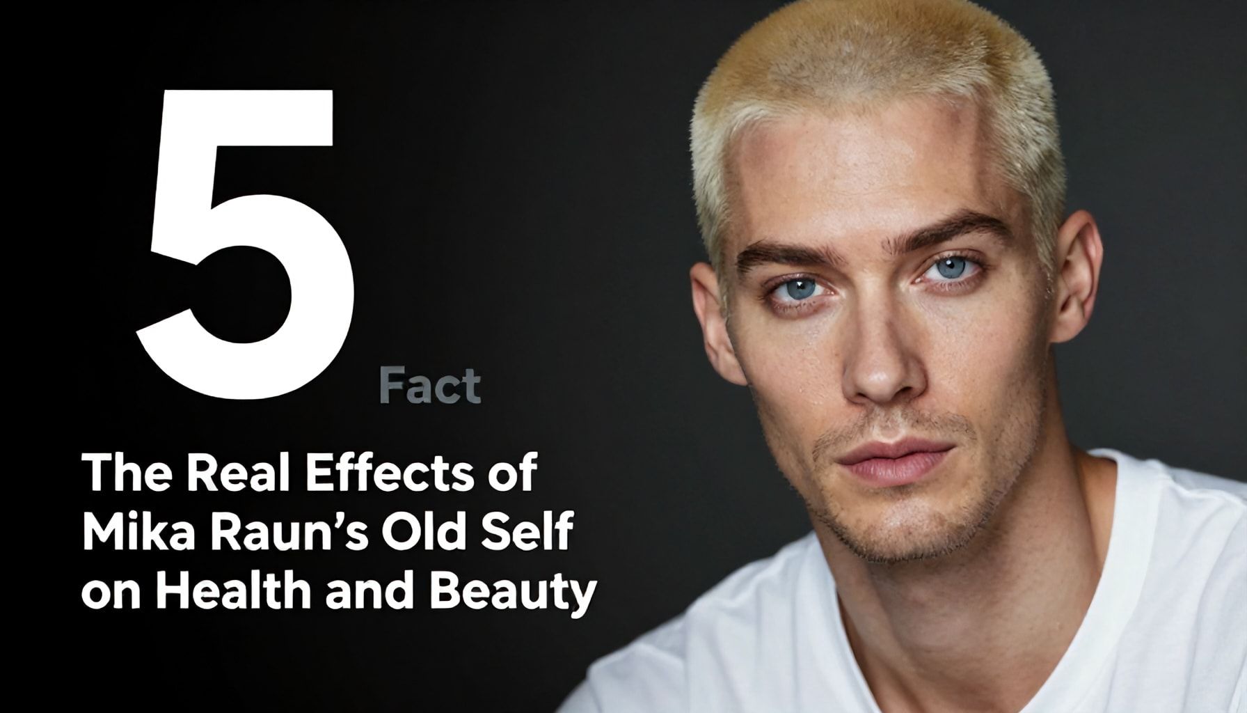 5 Bilinmeyen Fakt: Mika Raun'un Eski Halinin Sağlık ve Güzellik Üzerindeki Gerçek Etkileri*