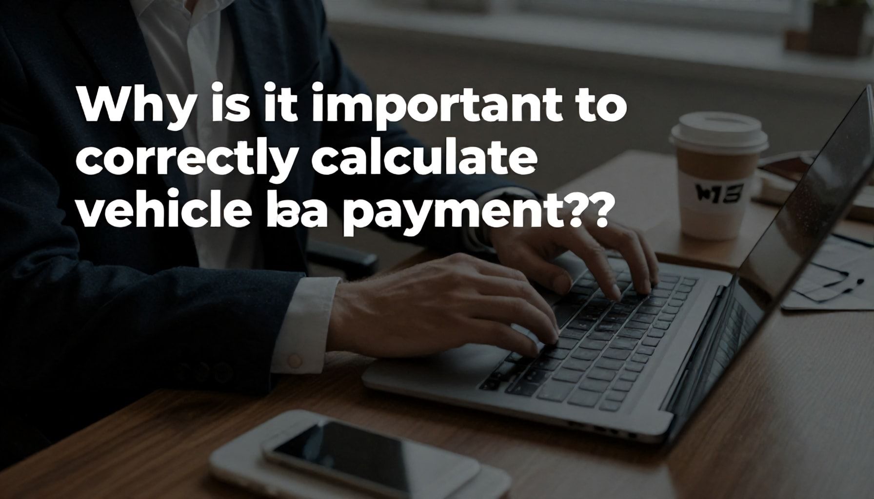 Neden taşıt kredisi ödemelerini doğru hesaplamak önemlidir?*