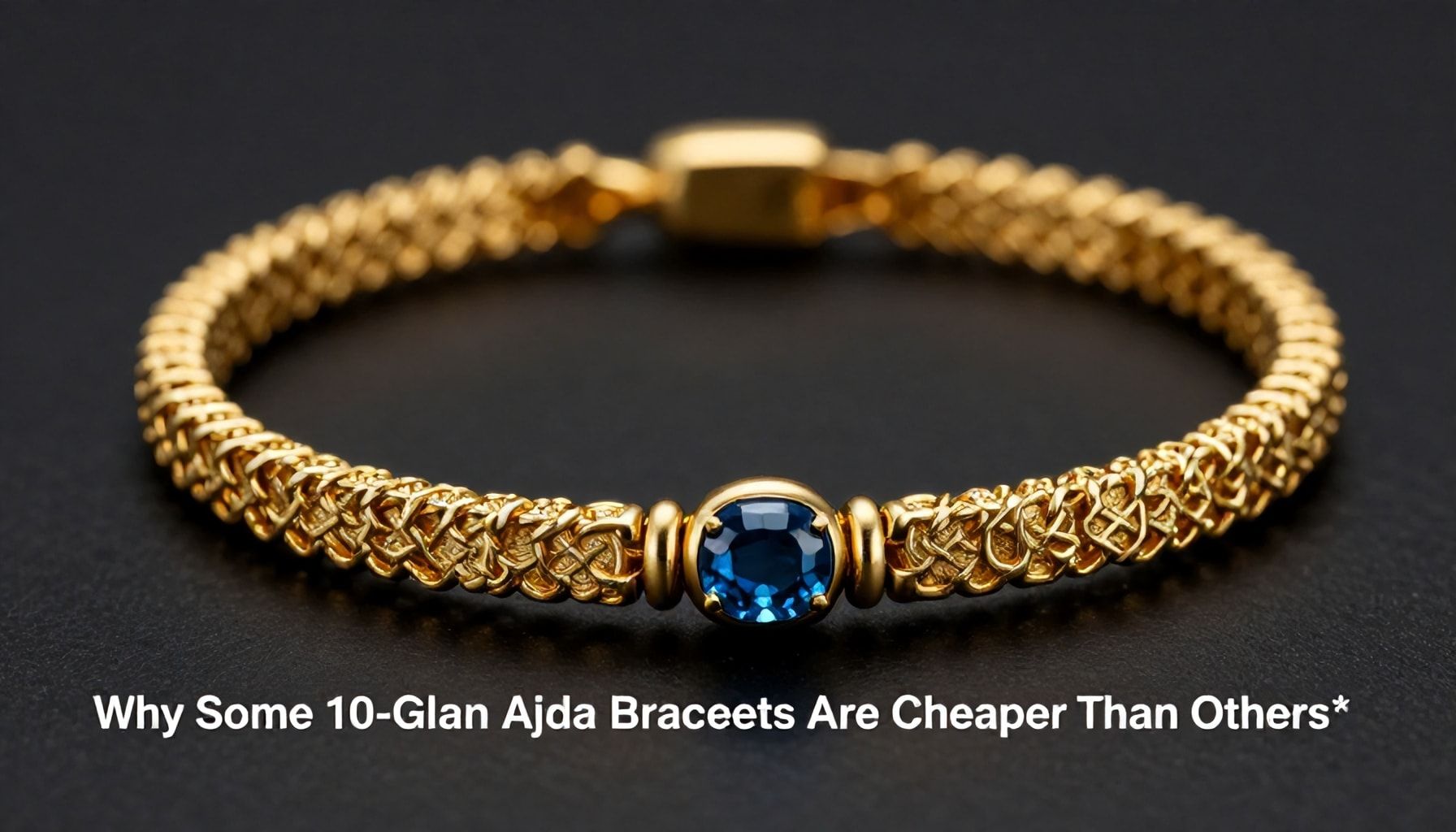 Why Some 10 Gram Ajda Bilezikler Are Cheaper Than Others*