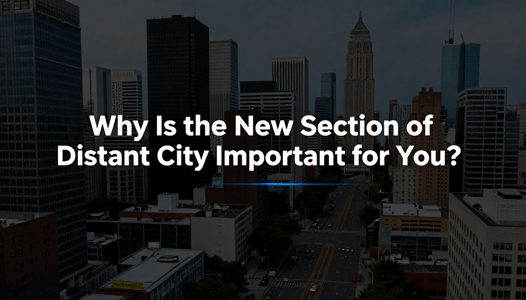 Neden Uzak Şehir'in Yeni Bölümü Senin İçin Önemli?*