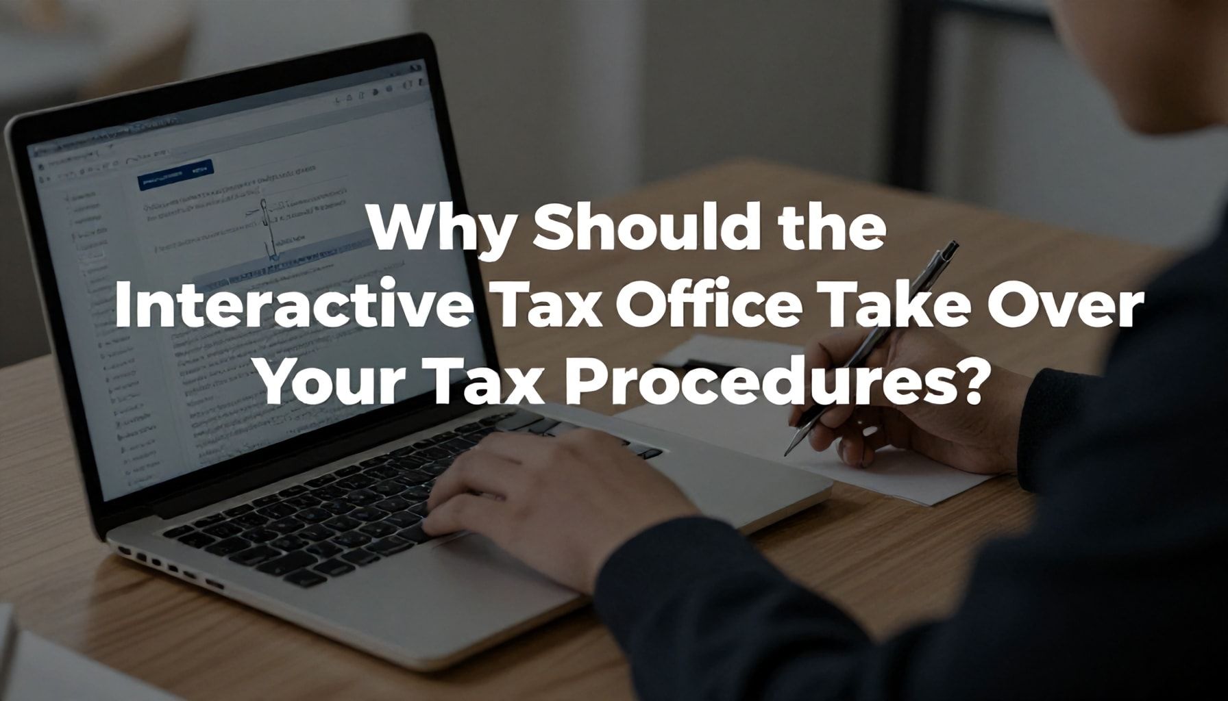 Neden Interaktif Vergi Dairesi Vergi İşlemlerinizi Devreye Almalı?*