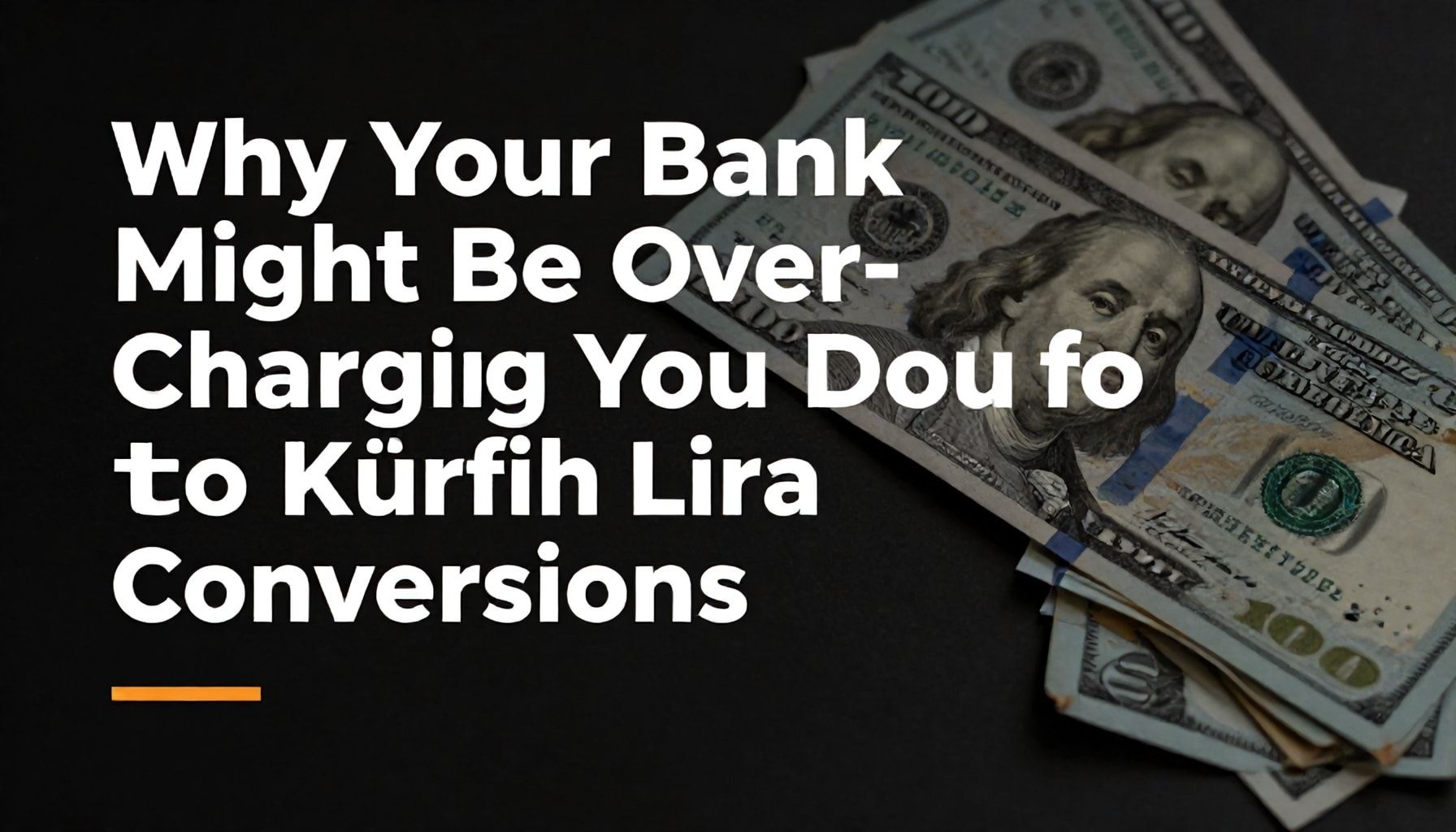 Why Your Bank Might Be Overcharging You for Dollar to TL Conversions*