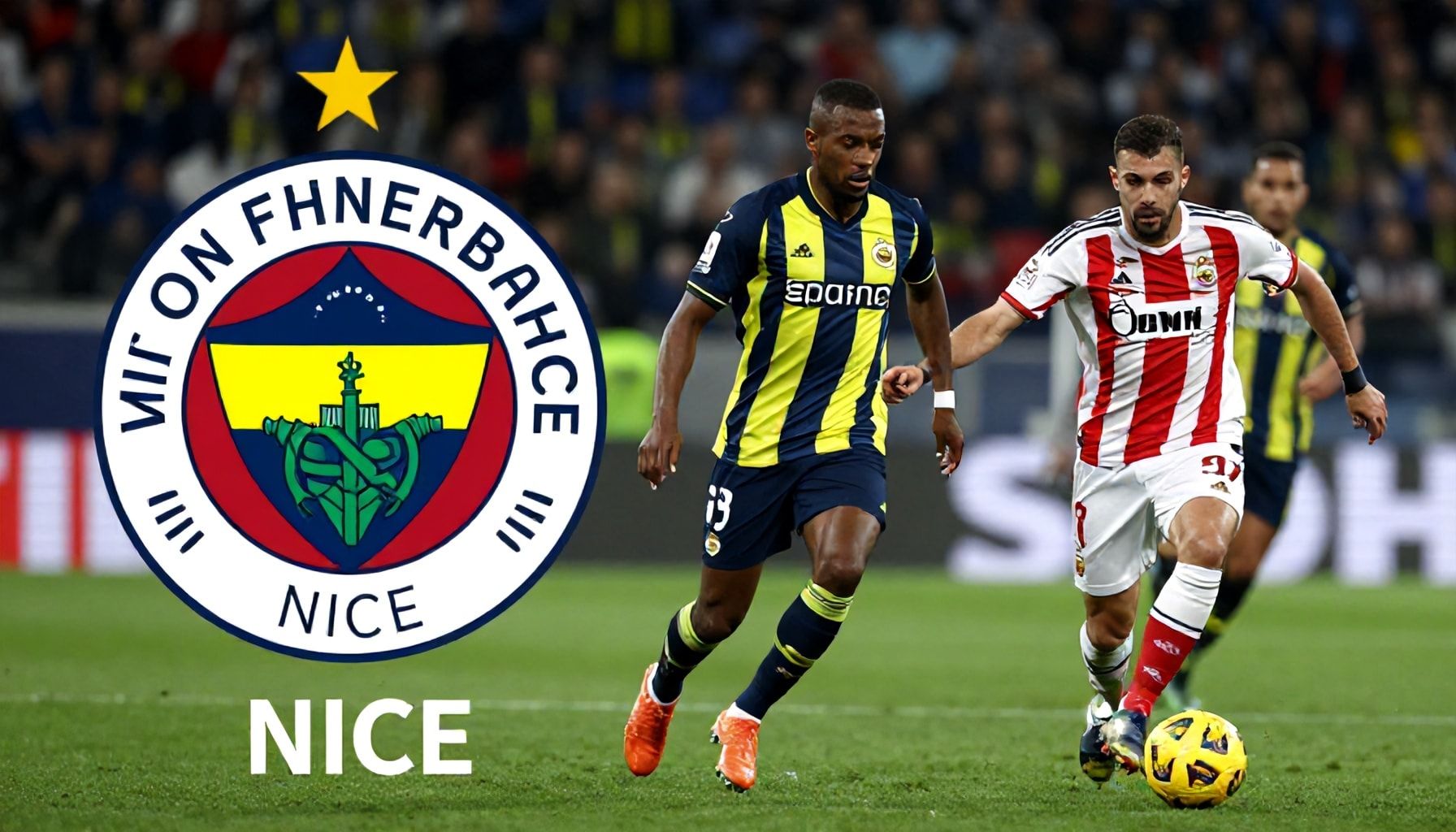 Neden Fenerbahçe ve Nice Avrupa Sahasında Tehlikeli Rakip Olabilir?*