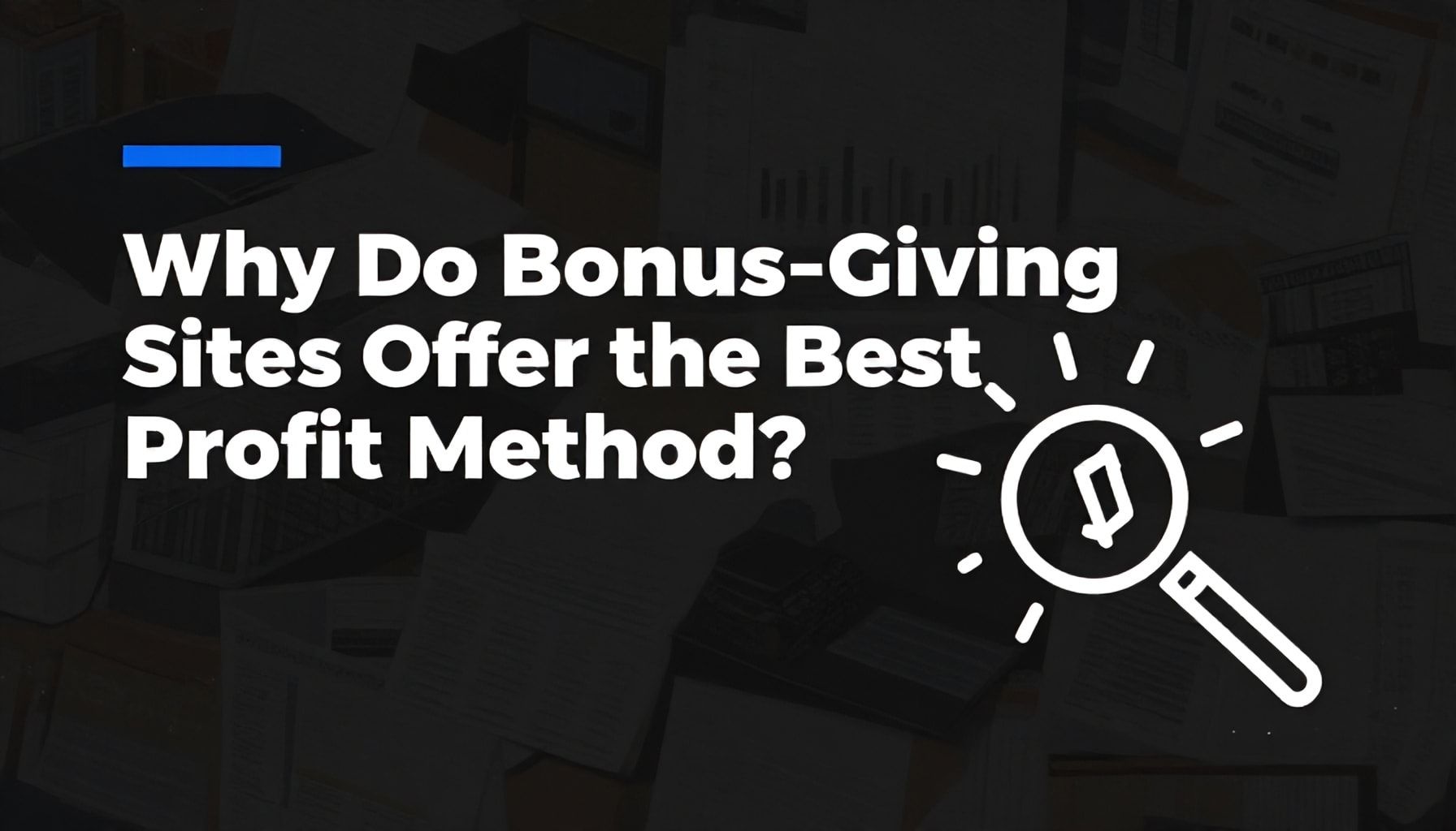 Neden Bonus Veren Siteler En İyi Kazanç Yöntemi?*