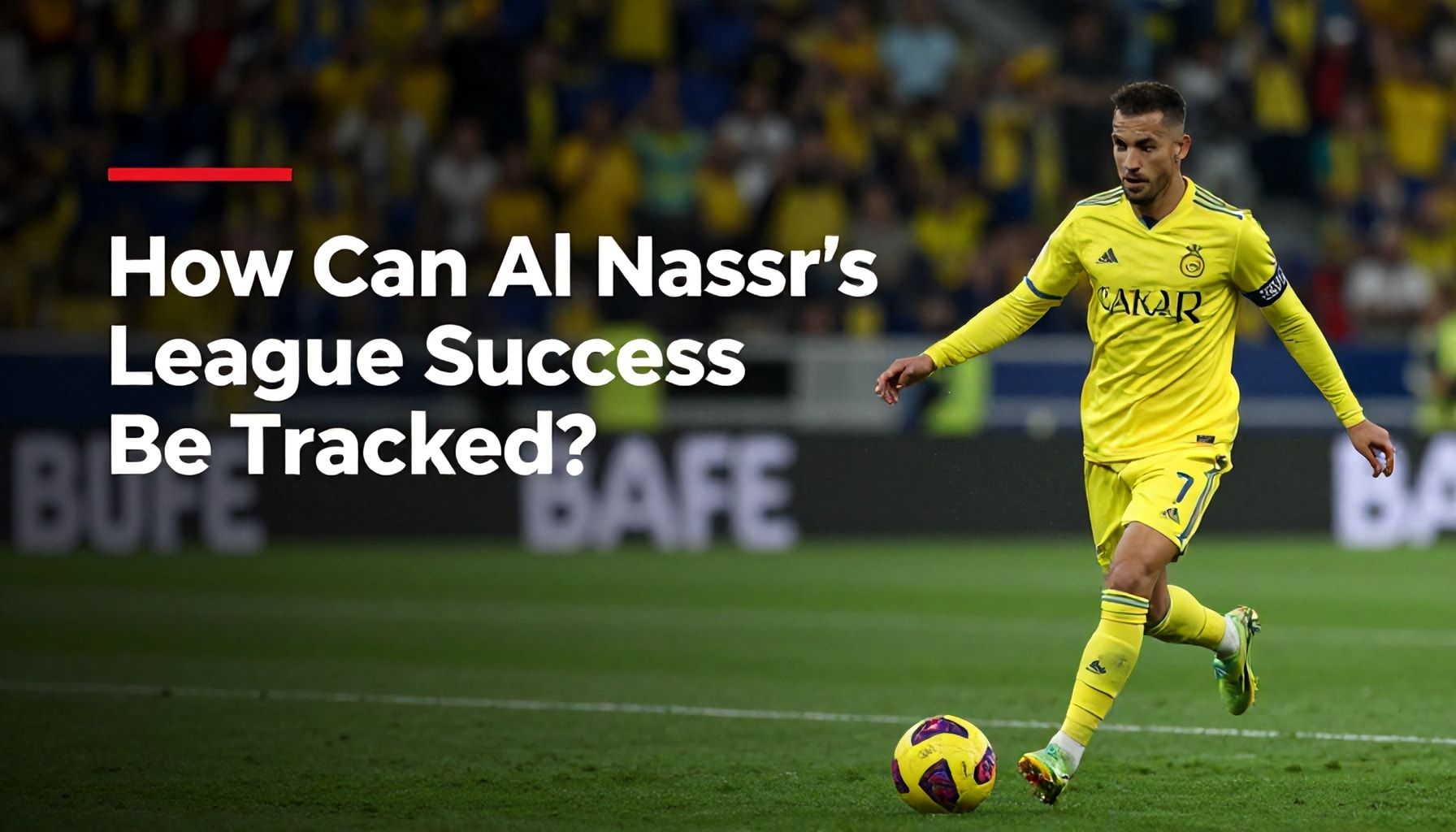 Al Nassr'ın Ligdeki Başarıları Nasıl Takip Edilir?*