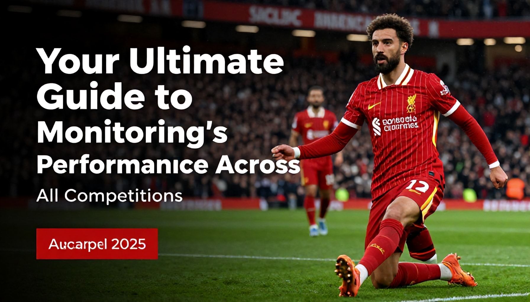 Your Ultimate Guide to Monitoring Liverpool’s Puan Durumları Across All Competitions*