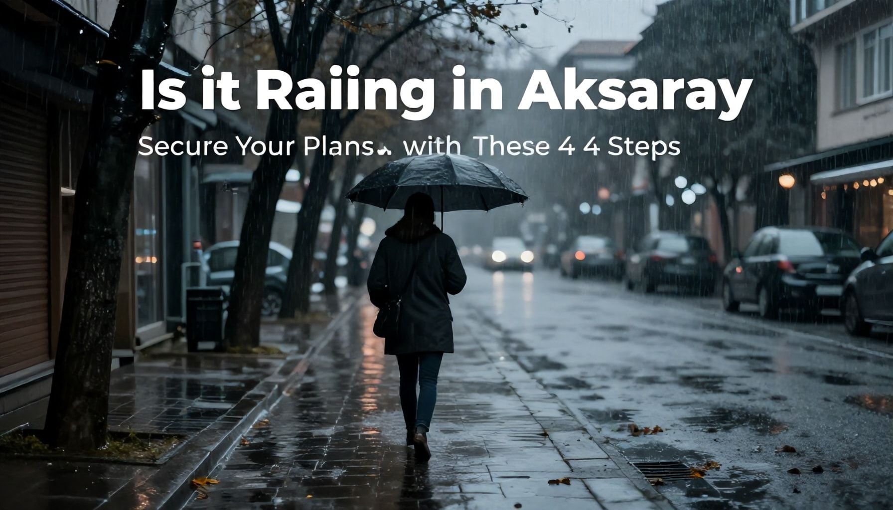 Aksaray’da Yağmur Bekliyor? Bu 4 İşle Planınızı Güvenli Kılın*