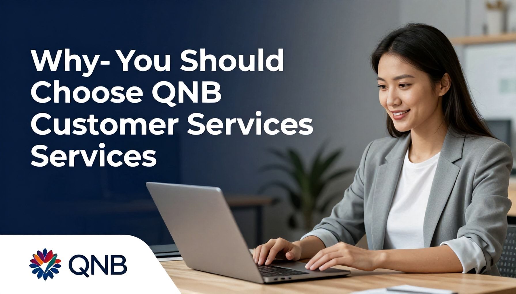 Neden QNB Müşteri Hizmetleri’ni Tercih Etmelisiniz?*