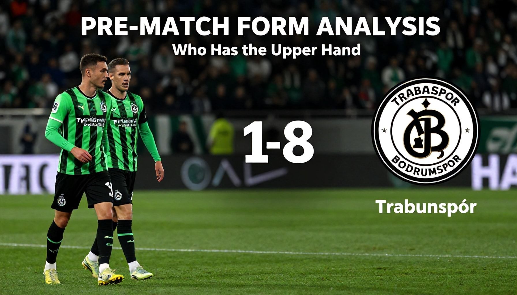 Trabzonspor ve Bodrumspor'un Maç Öncesi Form Analizi: Kimin Üstünlüğü Var?*