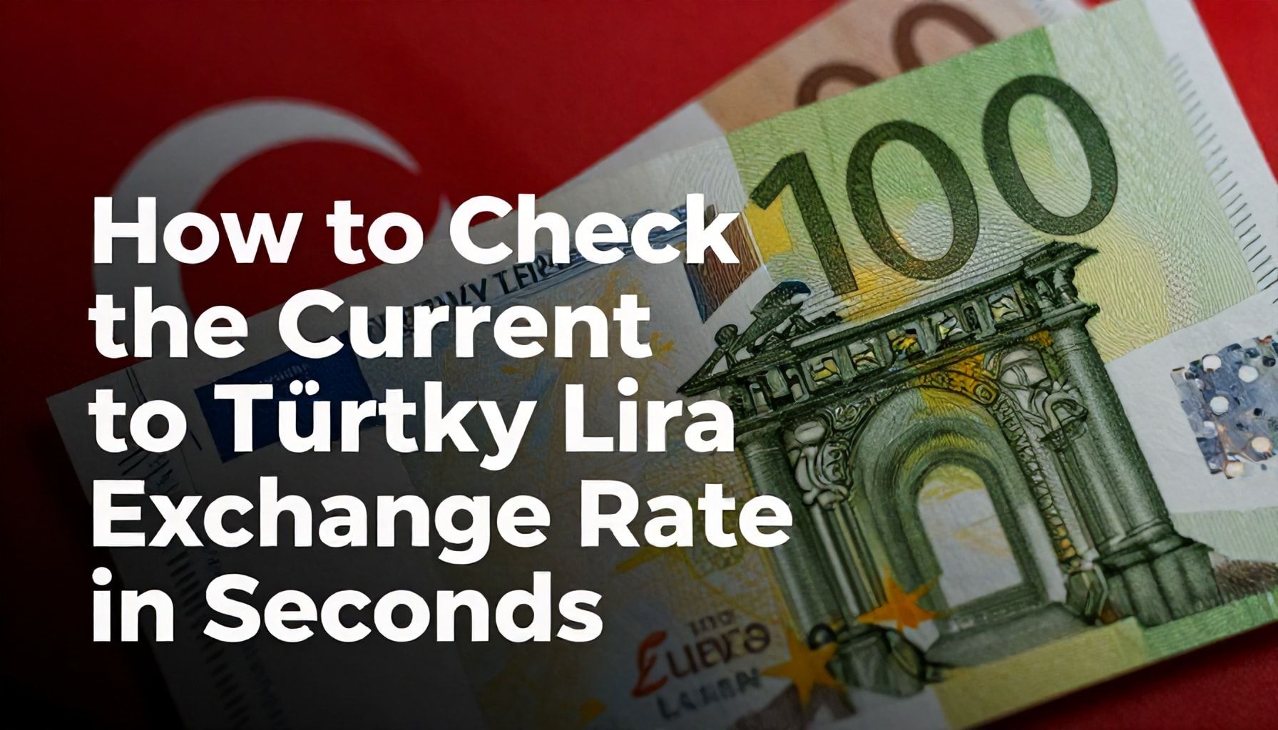 How to Check the Current Euro to Turkish Lira Exchange Rate in Seconds*