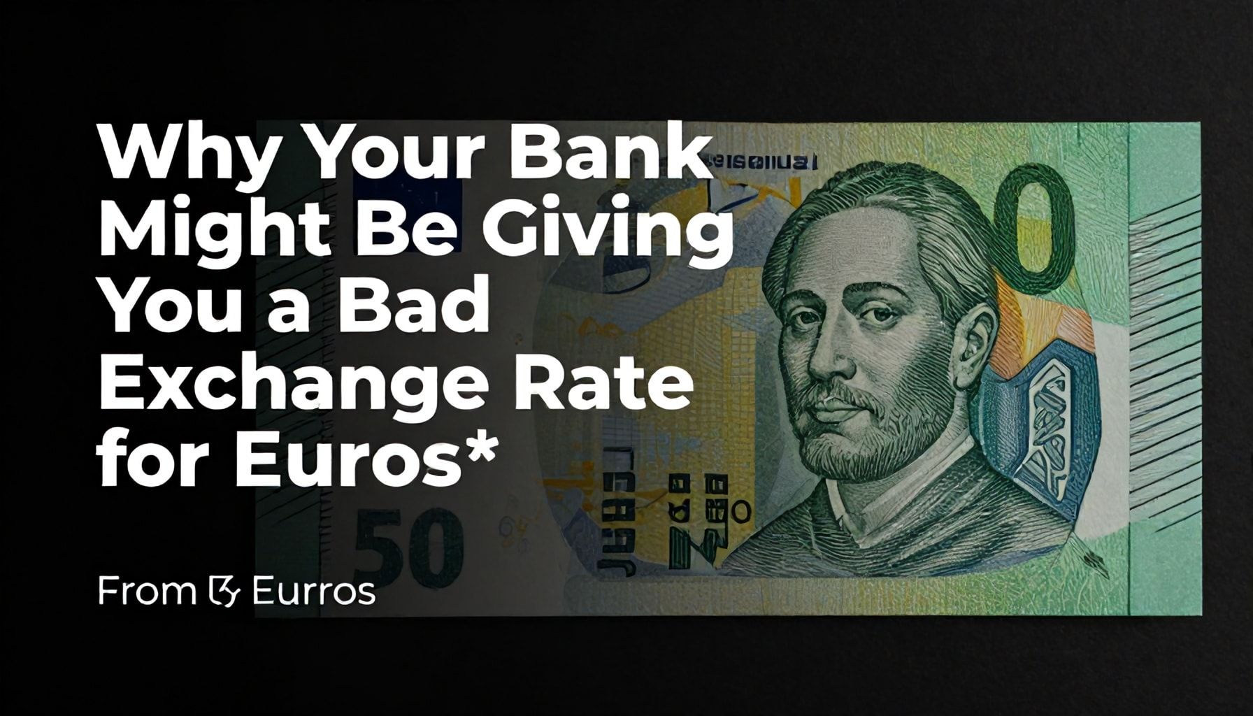 Why Your Bank Might Be Giving You a Bad Exchange Rate for Euros*