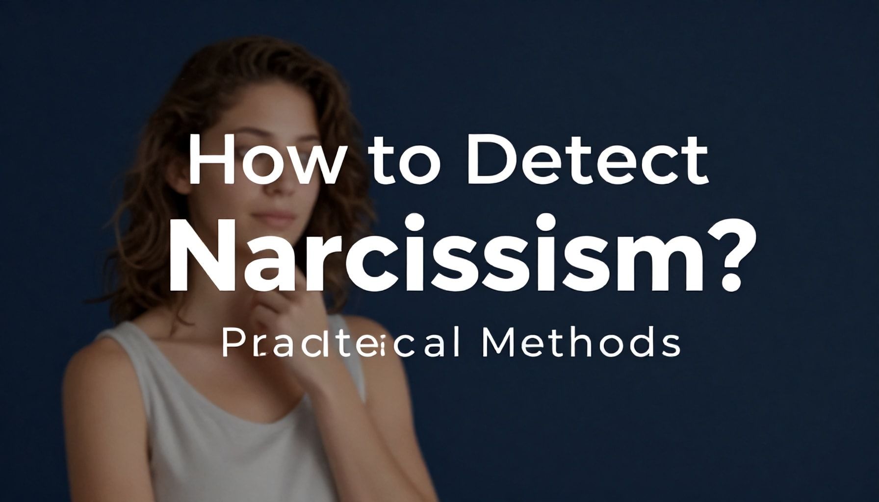 Narsistlik Nasıl Tespit Edilir? 5 Uygulama Yöntemi*