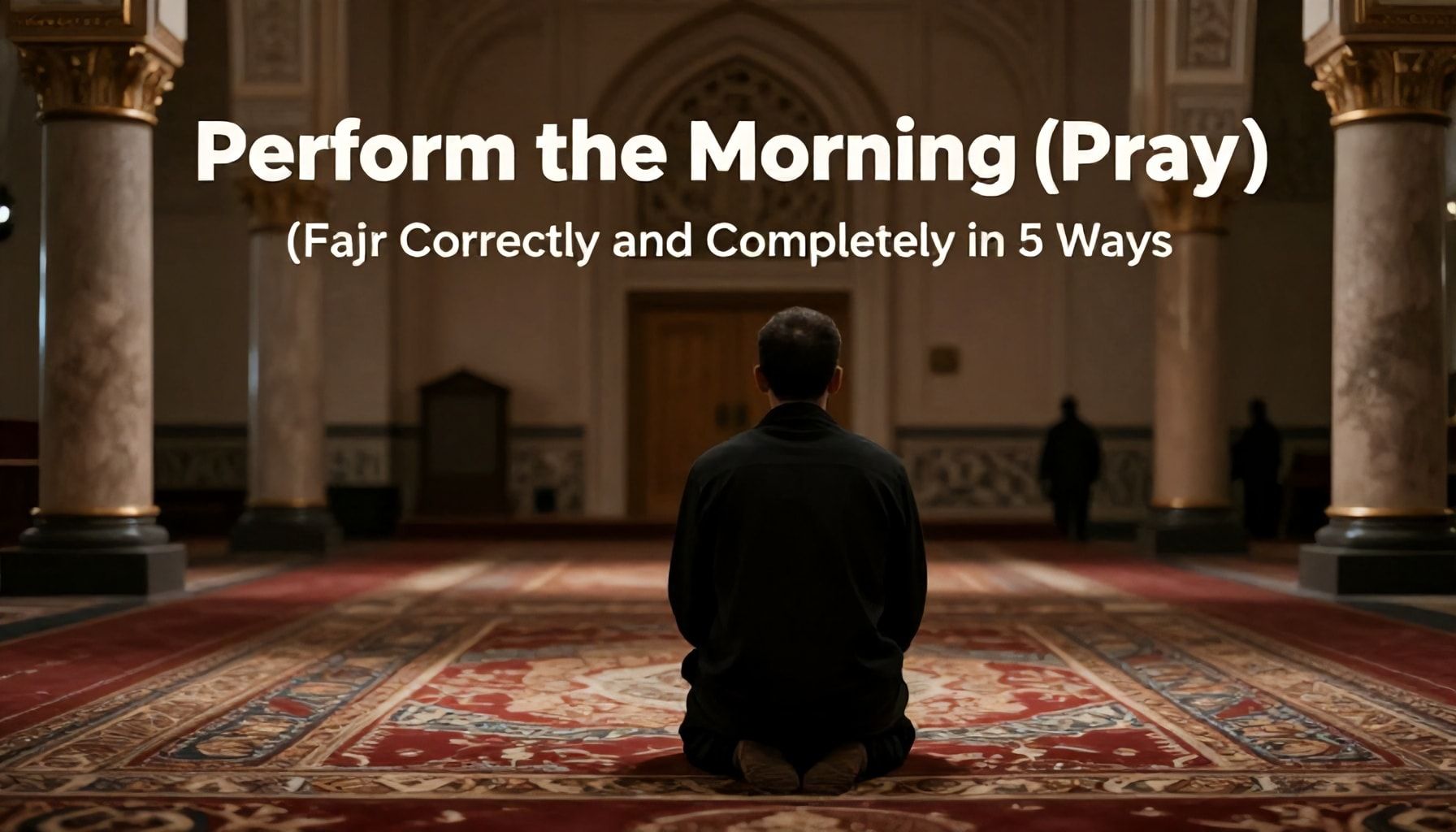 5 Yolu ile Sabah Namazını Tam ve Doğru Kılın*
