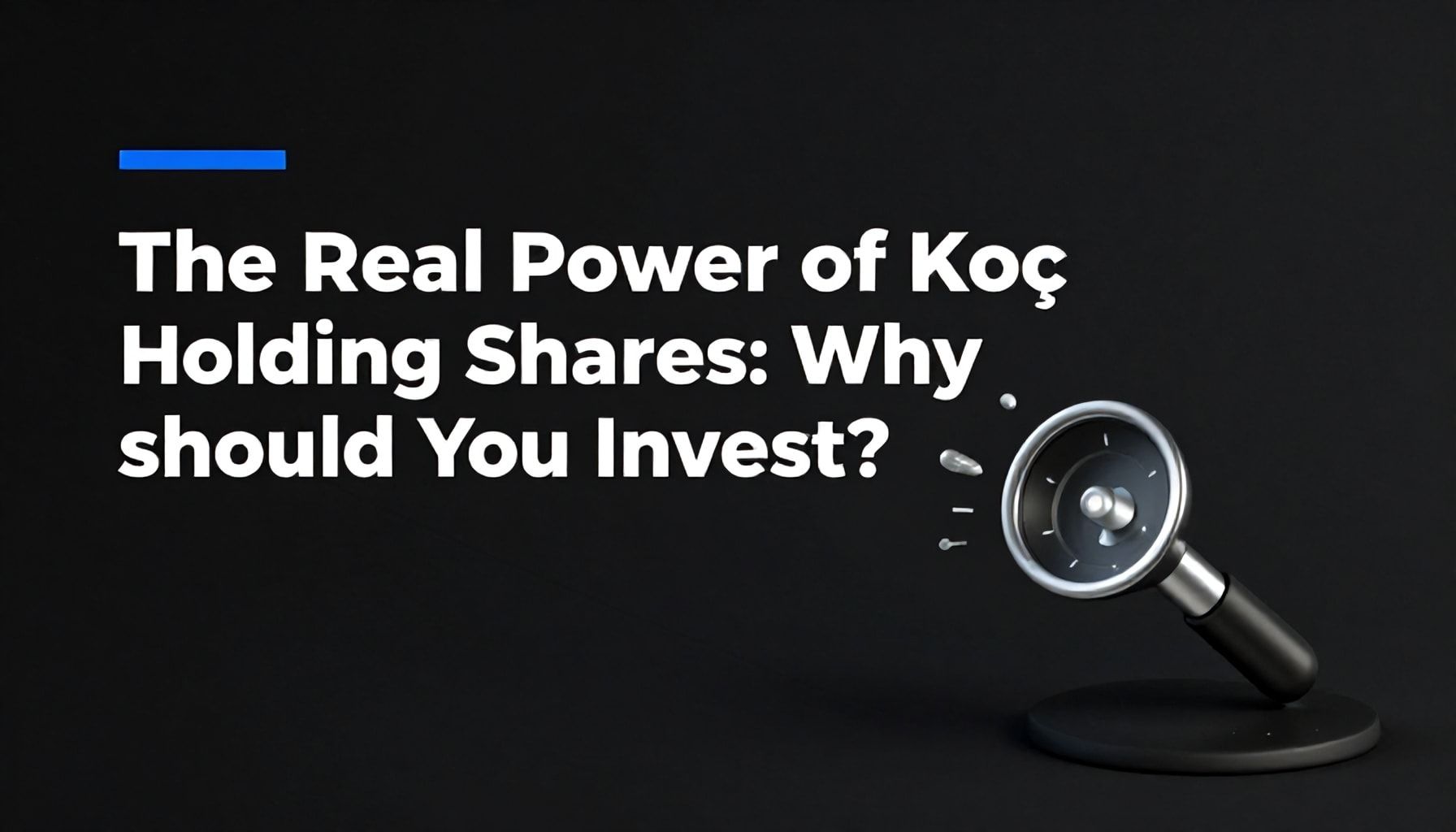 Koç Holding Hisselerinin Gerçek Gücü: Neden Yatırım Yapmalısınız?*