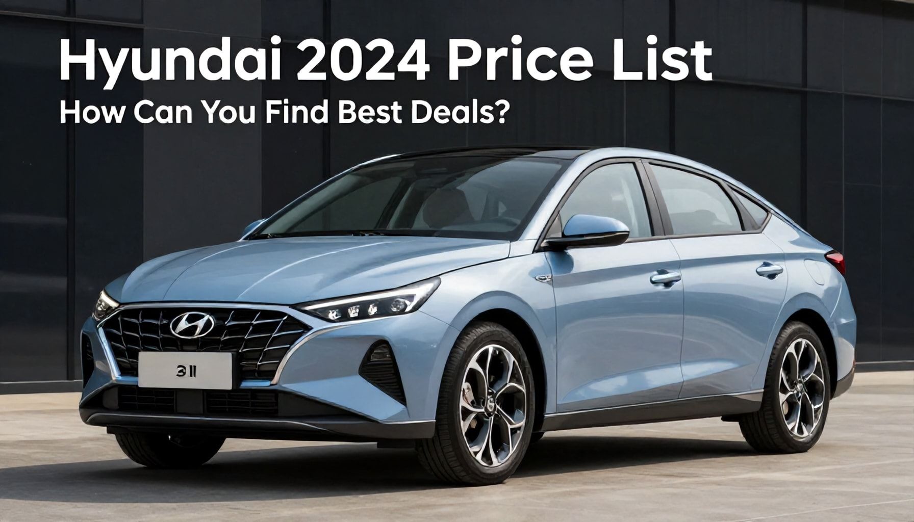 Hyundai 2024 Fiyat Listesi: Nasıl En İyi Fırsatları Bulabilirsiniz?*