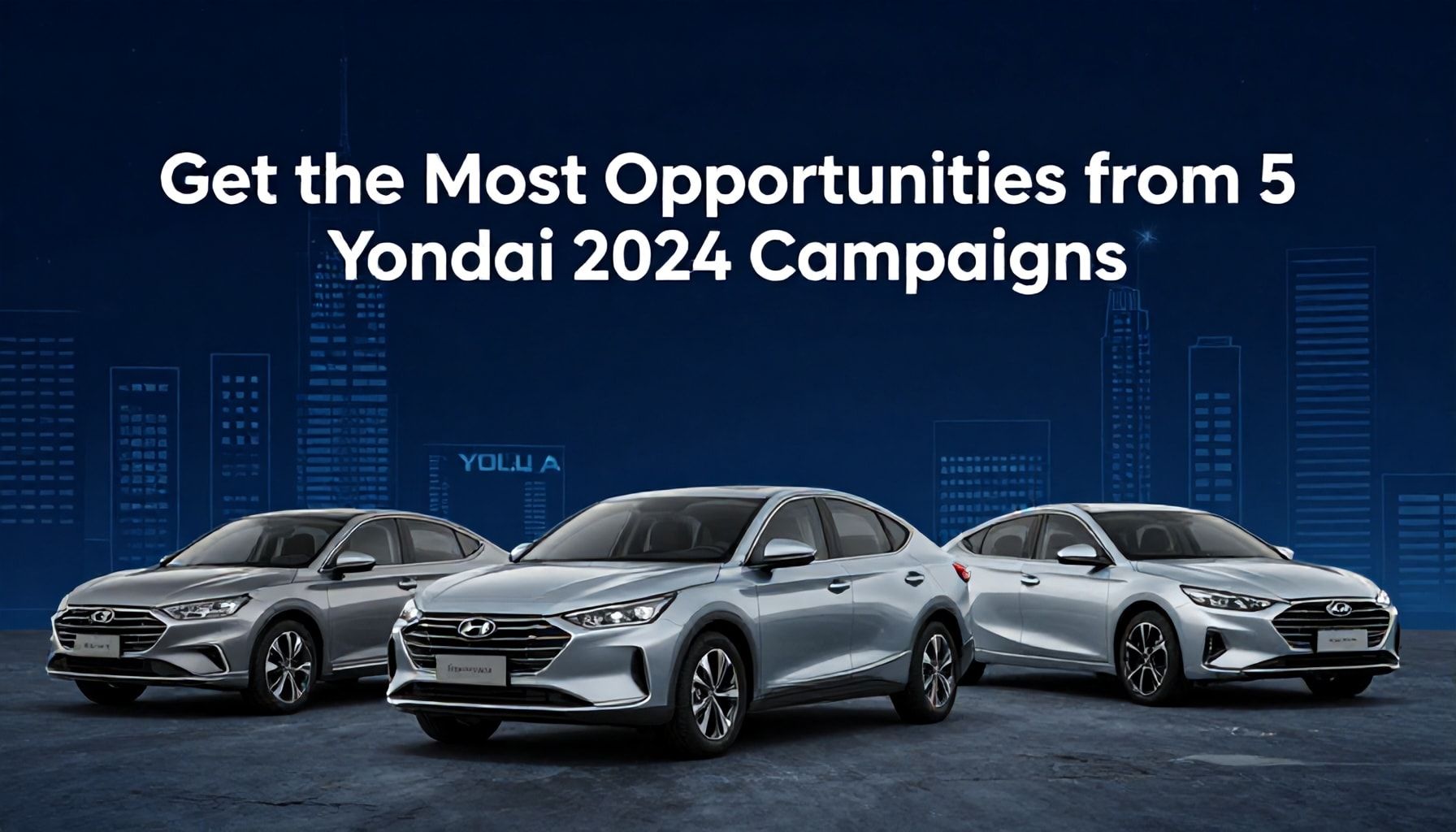 5 Yolla Hyundai 2024 Kampanyalarından En Fazla Fırsat Alın*