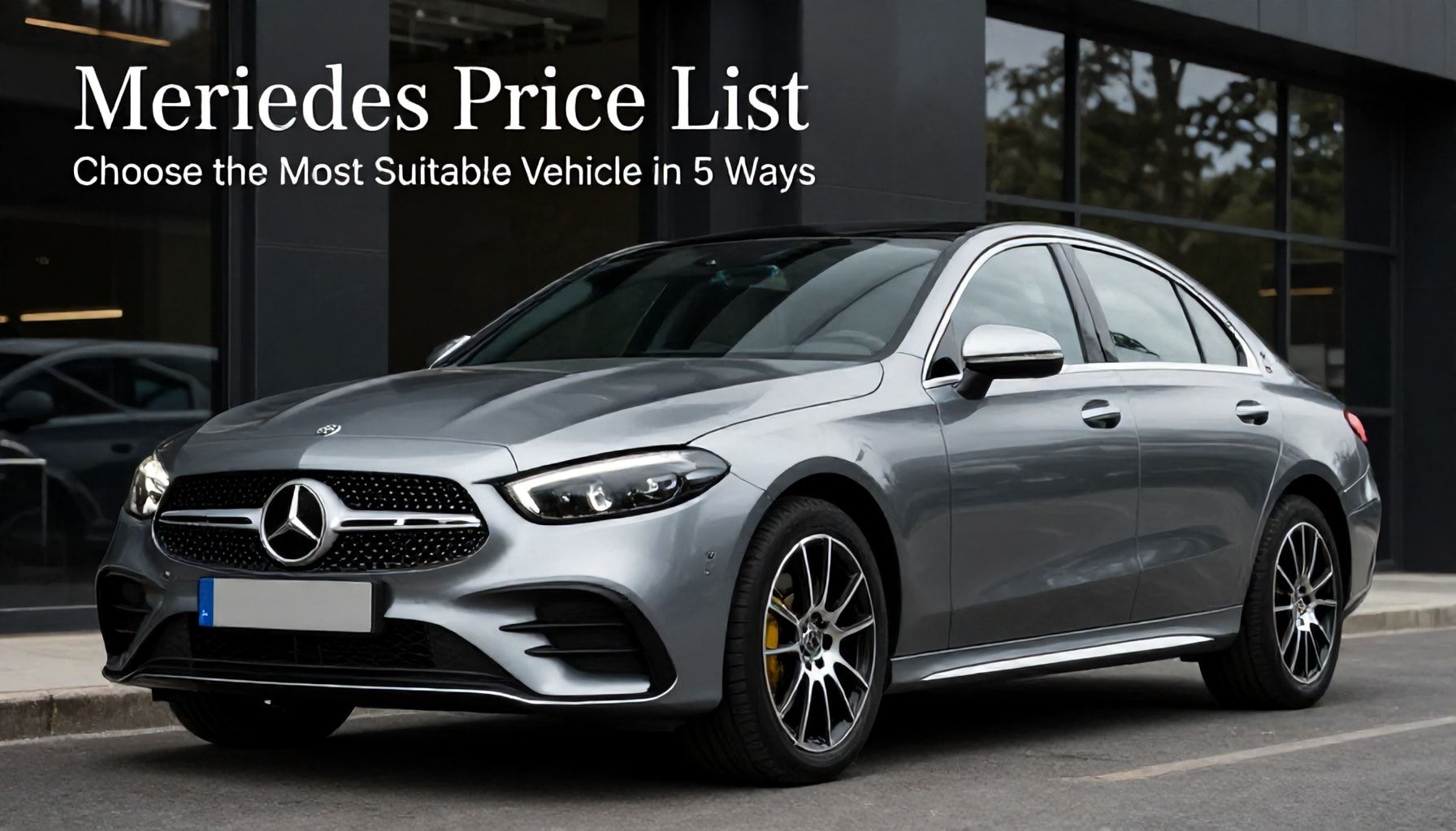 Mercedes Fiyat Listesi: 5 Yöntemle En Uygun Araç Seçimi Yapın*