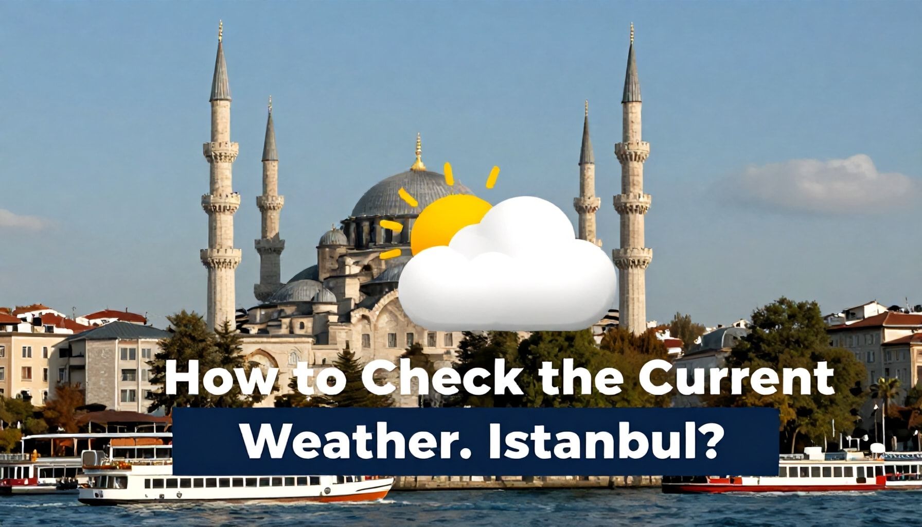 İstanbul'da Güncel Hava Durumu Nasıl Kontrol Edilir?*