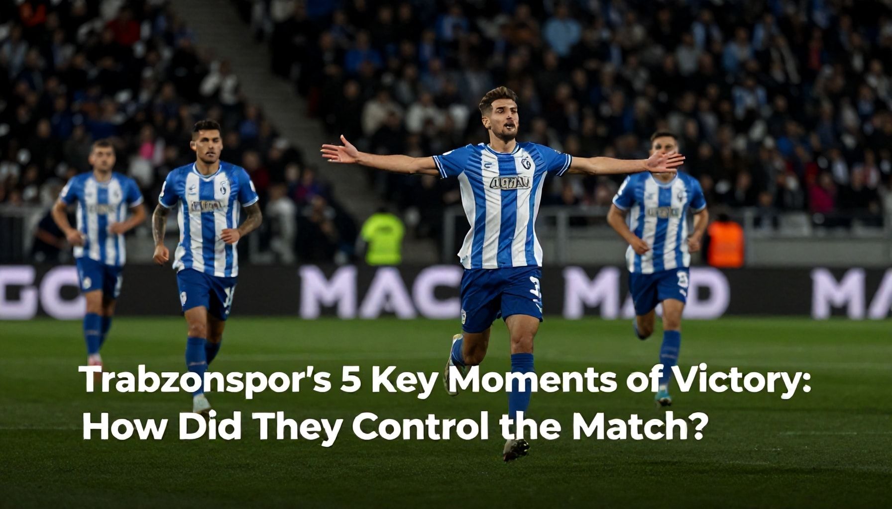 Trabzonspor'un Kazandığı 5 Önemli Moment: Nasıl Maçı Kontrol Etti?*