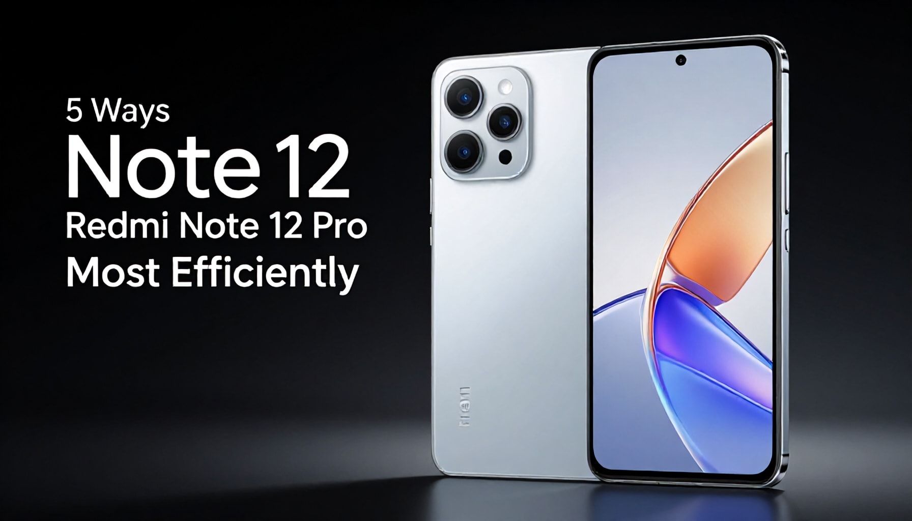 5 Yöntemle Redmi Note 12 Pro'yu en verimli şekilde kullanın*