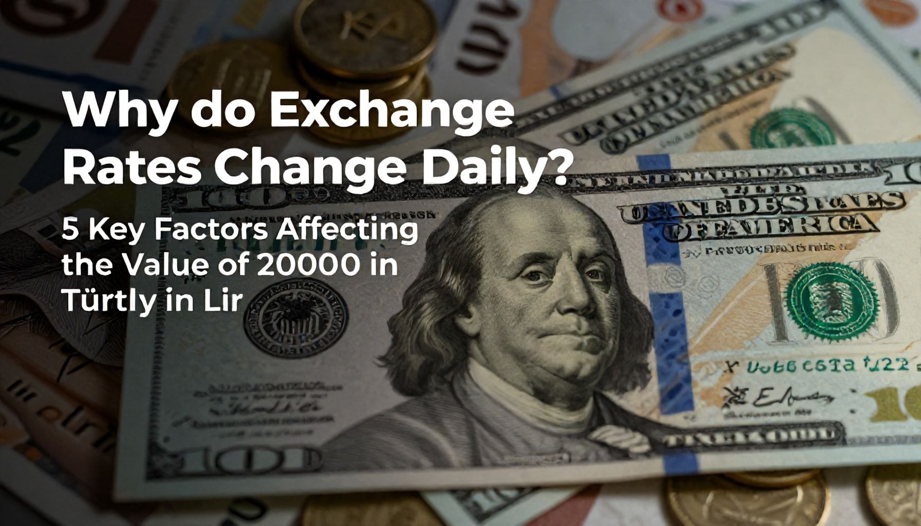 Neden Döviz Kurları Günlük Değişir? 2000 Doların TL Karşılığını Etkileyen 5 Ana Faktor*