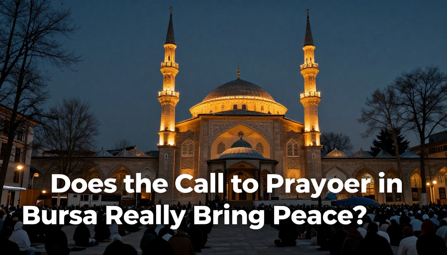 Ezan Vakti Bursa'da Gerçekten Huzur Veriyor Mu?*