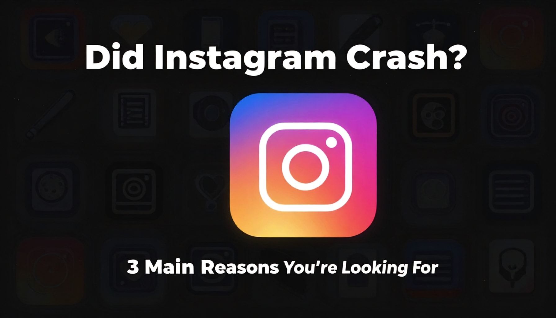 Gerçekten Instagram Çöktü mi? Aradığınız 3 Ana Neden