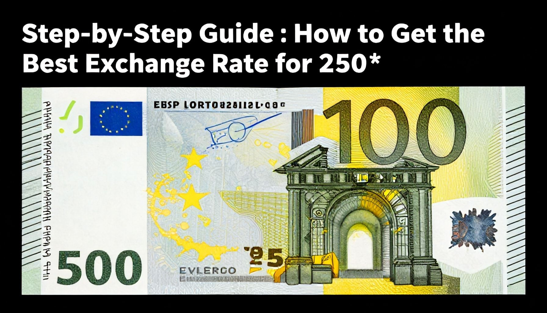 Step-by-Step Guide: How to Get the Best Exchange Rate for 250 Euros*