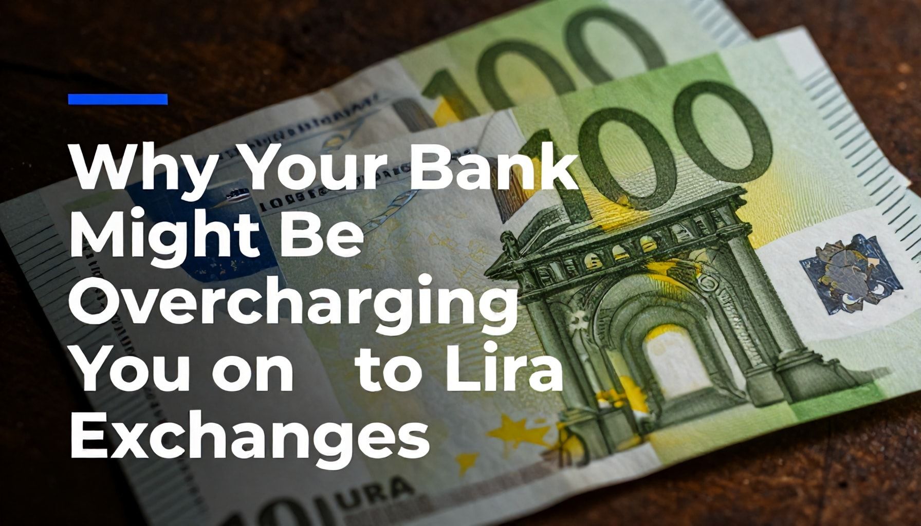 Why Your Bank Might Be Overcharging You on Euro to Lira Exchanges*