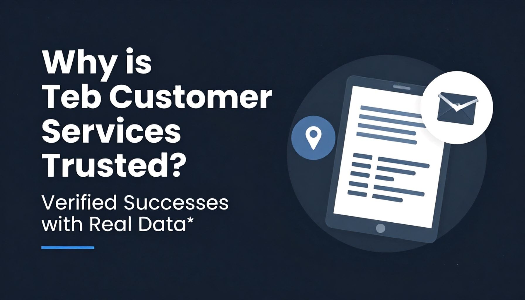 Neden Teb Müşteri Hizmetleri Güvenilir? Gerçek Verilerle Doğrulanmış Başarılar*