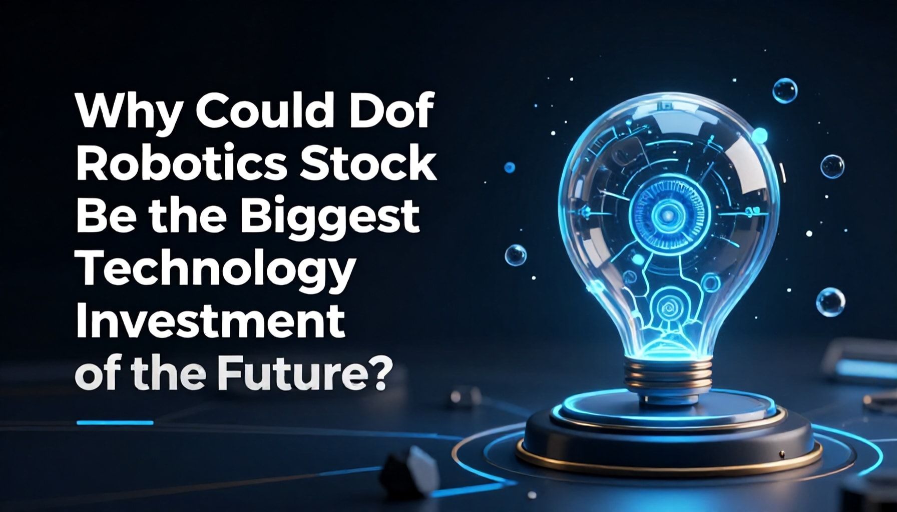 Neden Dof Robotik Hisse Geleceğin En Büyük Teknoloji Yatırımı Olabilir?*