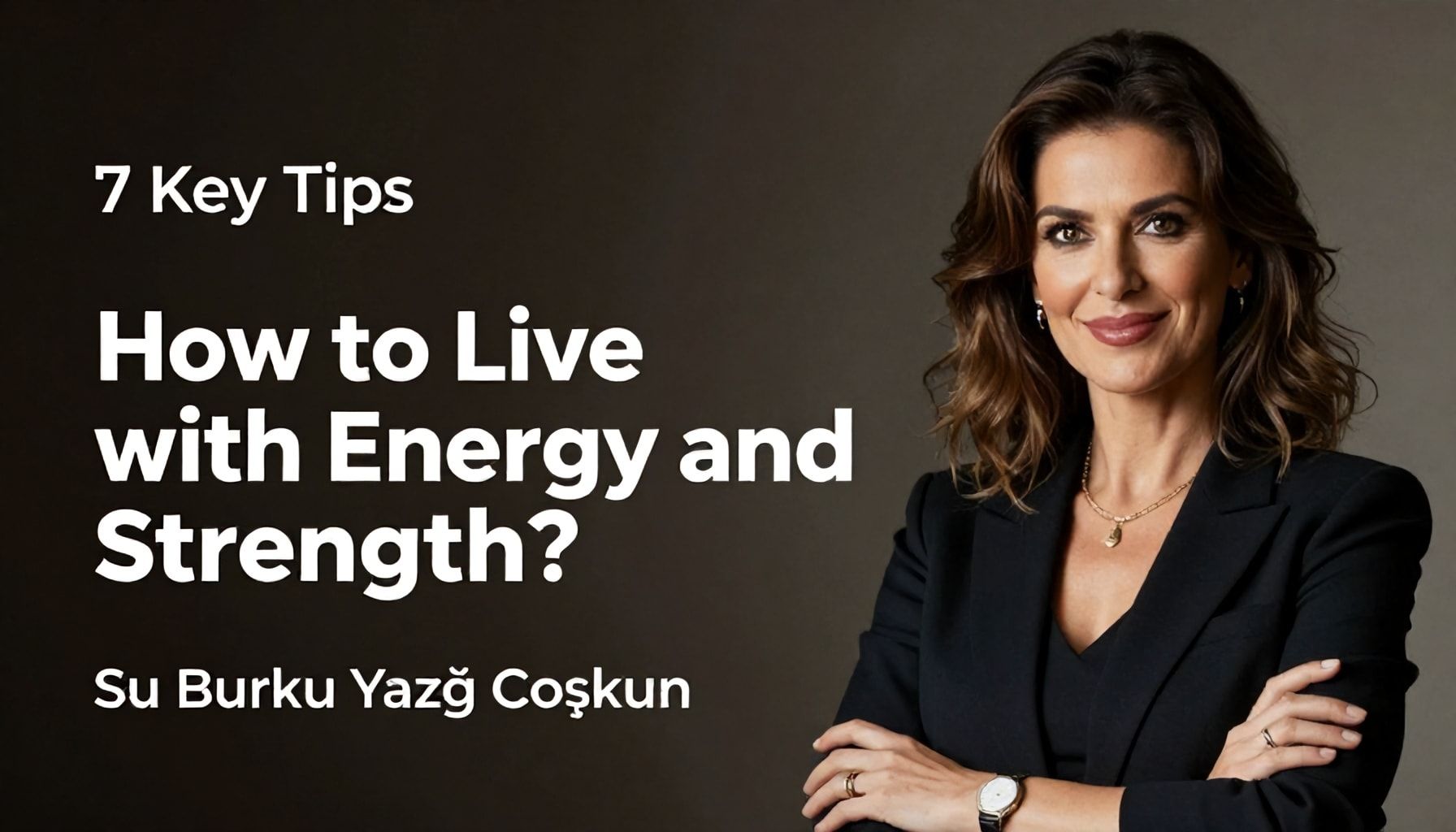 Enerji ve Güçlü Bir Yaşam Nasıl Yaşanır? Su Burcu Yazgı Coşkun'un 7 Ana İpucu*