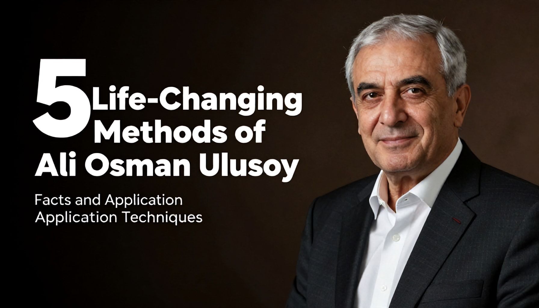 Ali Osman Ulusoy'un Hayatını Değiştiren 5 Yöntem: Gerçekler ve Uygulama Yöntemleri"*