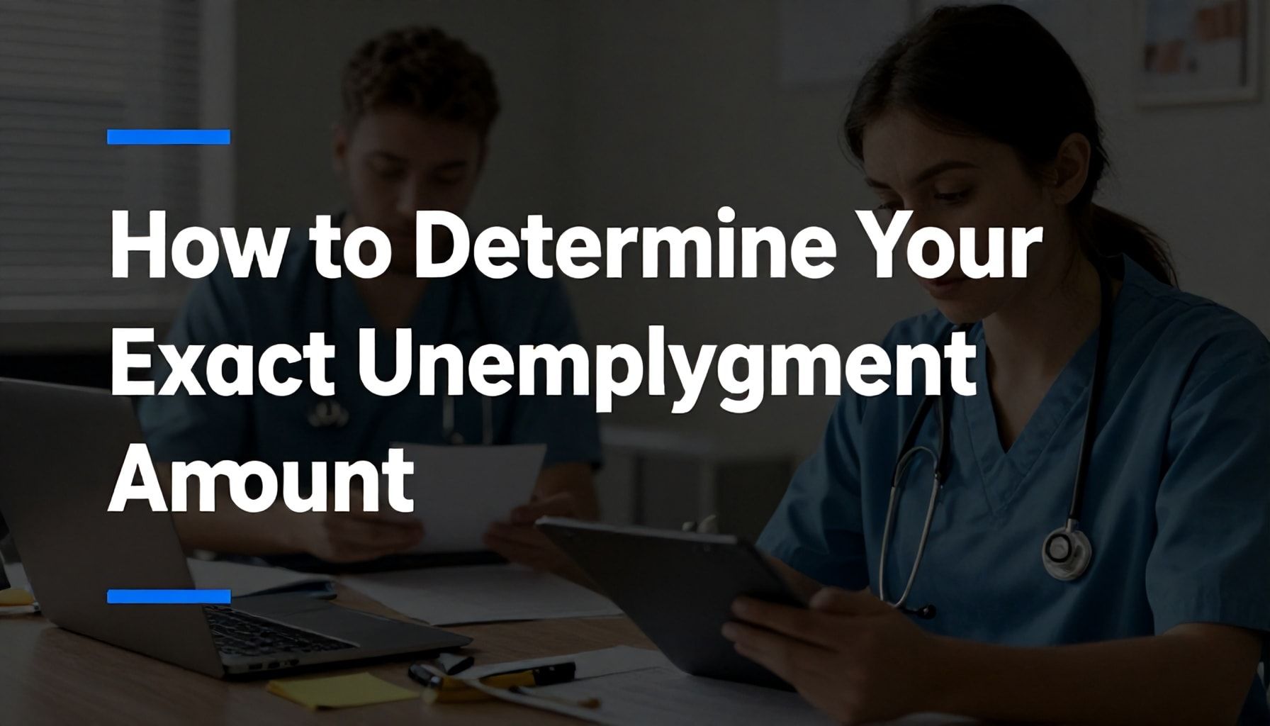 How to Determine Your Exact Unemployment Benefit Amount*