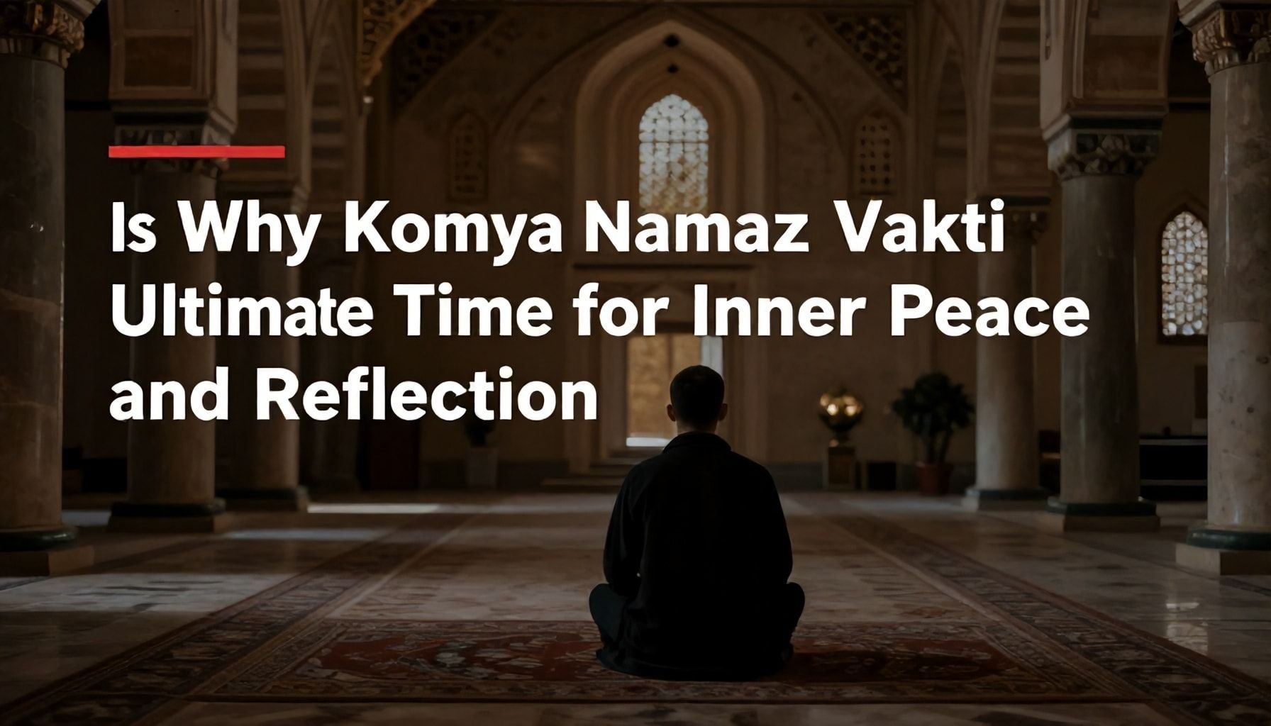 Why Konya Namaz Vakti is the Ultimate Time for Inner Peace and Reflection*