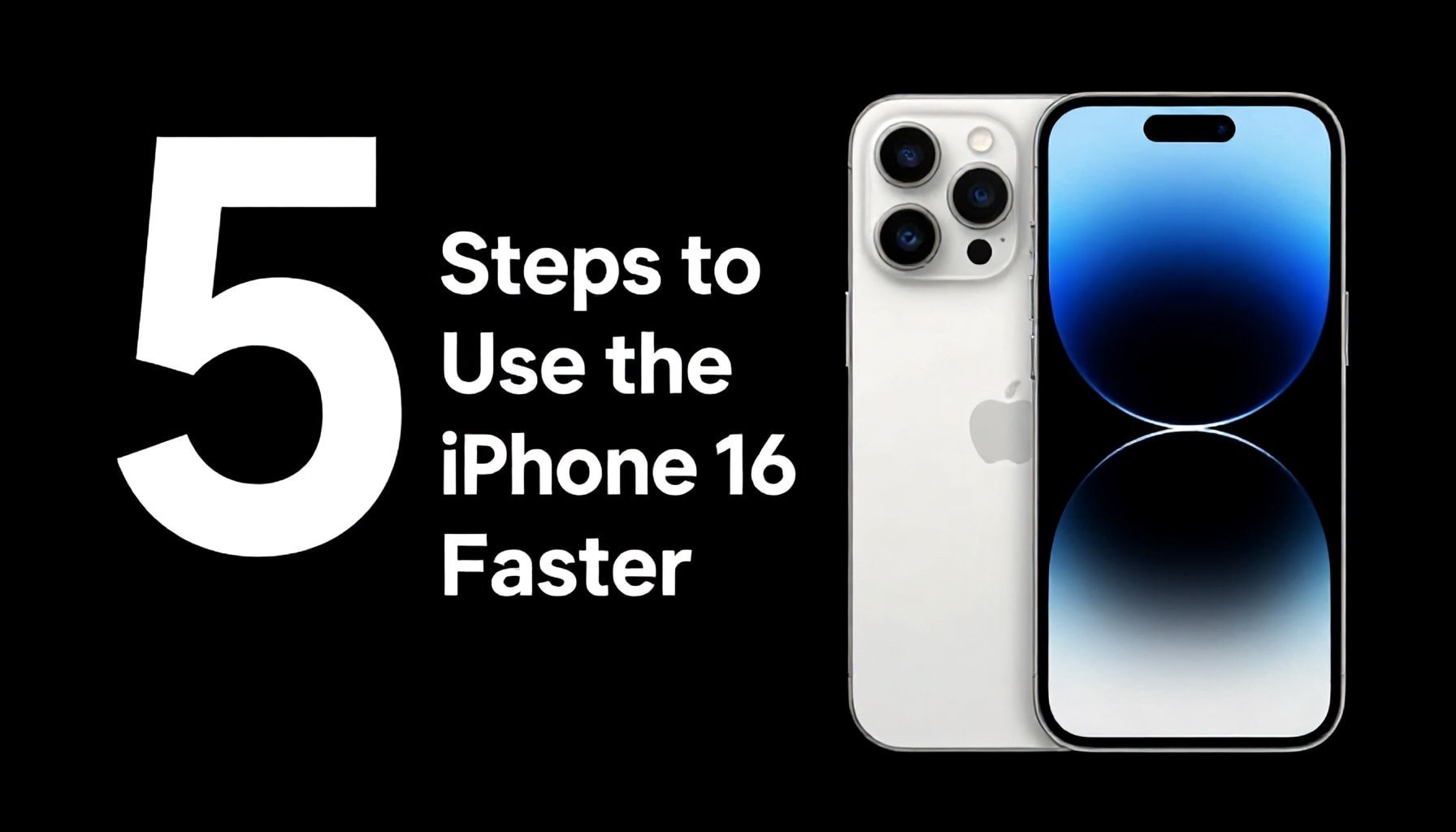 iPhone 16 E’yi Daha Hızlı Kullanmak İçin 5 Adım*