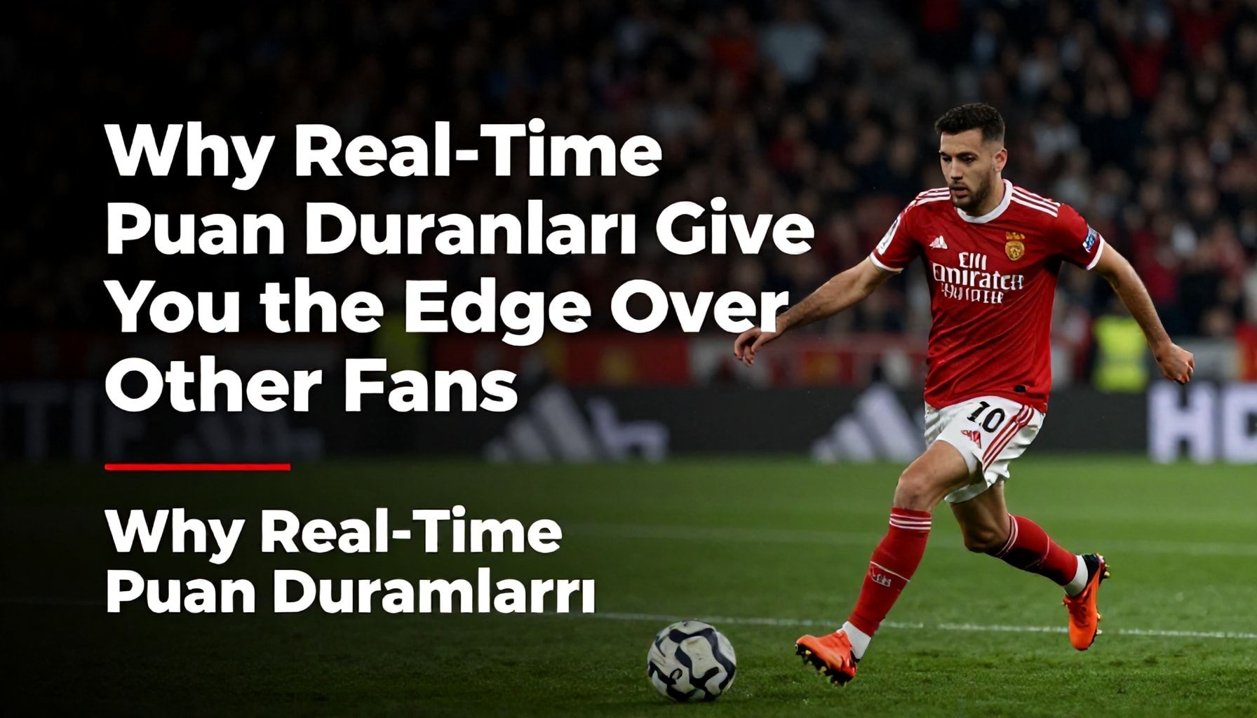 Why Real-Time Puan Durumları Give You the Edge Over Other Fans*